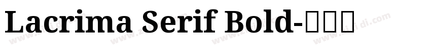 Lacrima Serif Bold字体转换 Lacrima Serif Bold字体转换